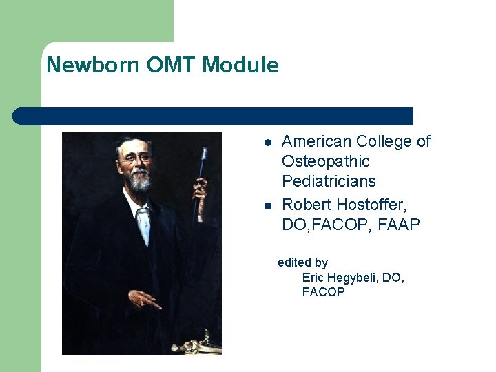 Newborn OMT Module l l American College of Osteopathic Pediatricians Robert Hostoffer, DO, FACOP,