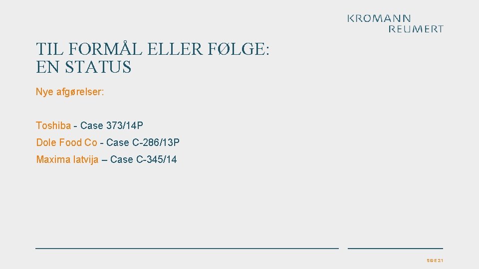 TIL FORMÅL ELLER FØLGE: EN STATUS Nye afgørelser: Toshiba - Case 373/14 P Dole TIL FORMÅL ELLER FØLGE: EN STATUS Nye afgørelser: Toshiba - Case 373/14 P Dole