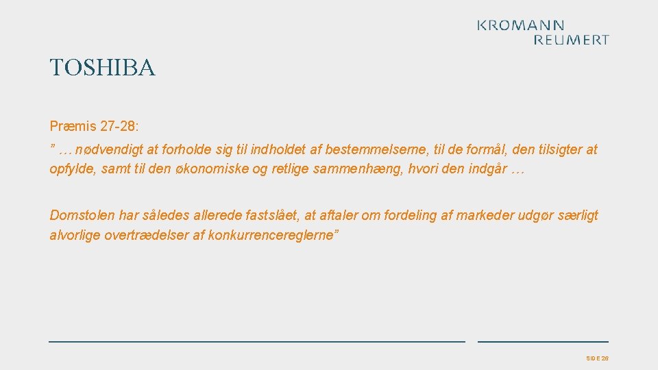TOSHIBA Præmis 27 -28: ” … nødvendigt at forholde sig til indholdet af bestemmelserne, TOSHIBA Præmis 27 -28: ” … nødvendigt at forholde sig til indholdet af bestemmelserne,