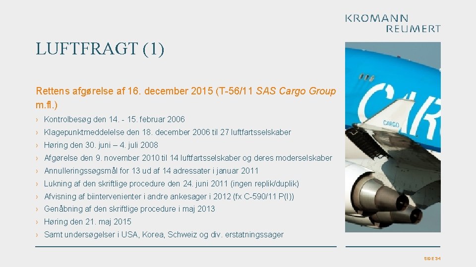 LUFTFRAGT (1) Rettens afgørelse af 16. december 2015 (T-56/11 SAS Cargo Group m. fl.