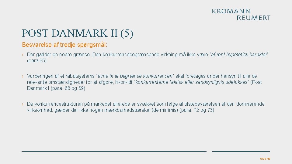 POST DANMARK II (5) Besvarelse af tredje spørgsmål: › Der gælder en nedre grænse: