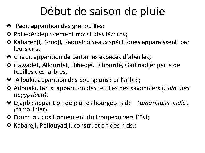 Début de saison de pluie v Padi: apparition des grenouilles; v Palledé: déplacement massif