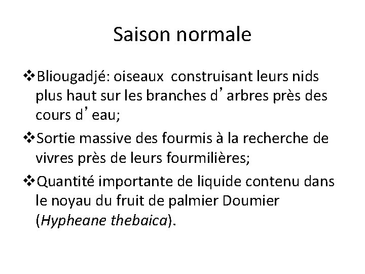 Saison normale v. Bliougadjé: oiseaux construisant leurs nids plus haut sur les branches d’arbres