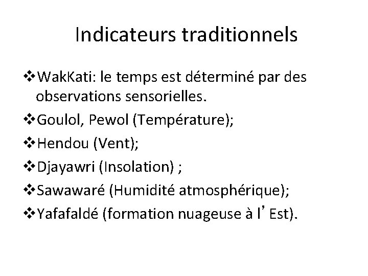 Indicateurs traditionnels v. Wak. Kati: le temps est déterminé par des observations sensorielles. v.