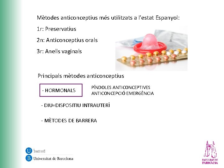 Mètodes anticonceptius més utilitzats a l’estat Espanyol: 1 r: Preservatius 2 n: Anticonceptius orals