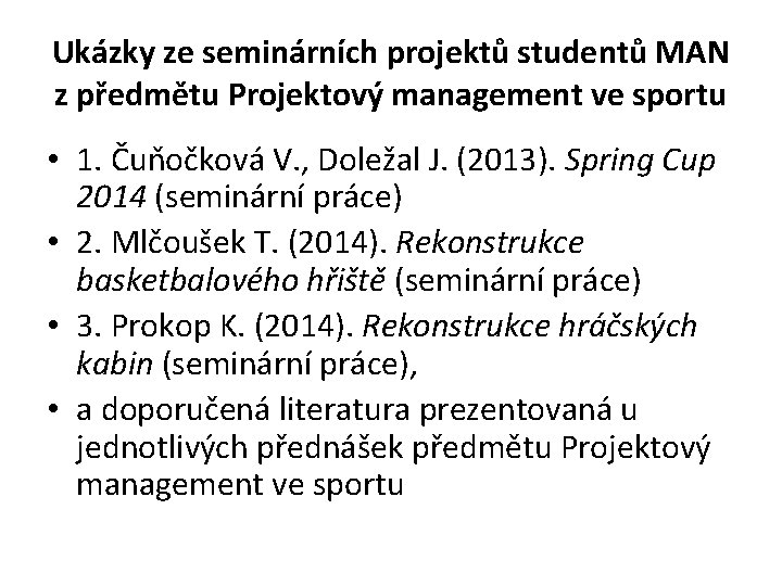 Ukázky ze seminárních projektů studentů MAN z předmětu Projektový management ve sportu • 1.