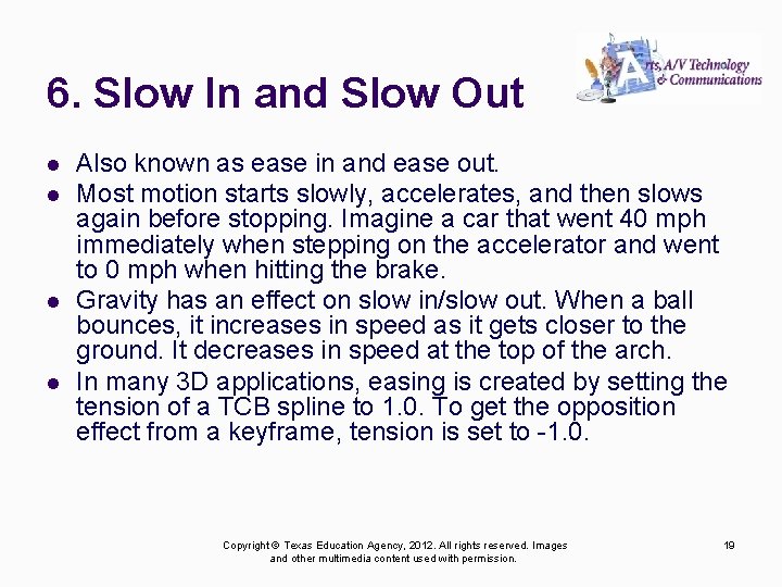 6. Slow In and Slow Out l l Also known as ease in and