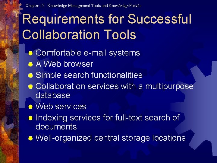 Chapter 13: Knowledge Management Tools and Knowledge Portals Requirements for Successful Collaboration Tools ®