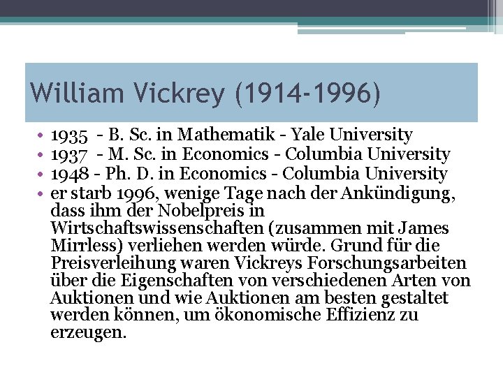 William Vickrey (1914 -1996) • • 1935 - B. Sc. in Mathematik - Yale