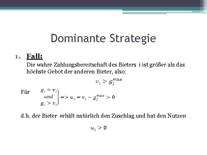 Dominante Strategie 1. Fall: Die wahre Zahlungsbereitschaft des Bieters i ist größer als das