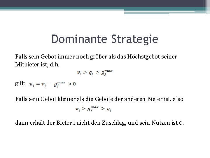 Dominante Strategie Falls sein Gebot immer noch größer als das Höchstgebot seiner Mitbieter ist,