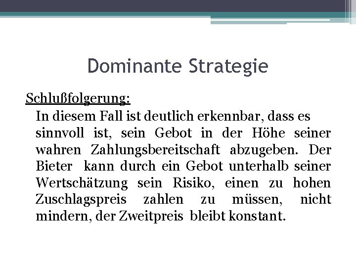 Dominante Strategie Schlußfolgerung: In diesem Fall ist deutlich erkennbar, dass es sinnvoll ist, sein