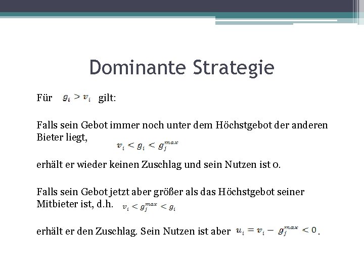 Dominante Strategie Für gilt: Falls sein Gebot immer noch unter dem Höchstgebot der anderen