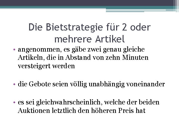 Die Bietstrategie für 2 oder mehrere Artikel • angenommen, es gäbe zwei genau gleiche