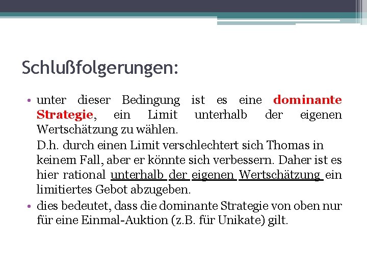 Schlußfolgerungen: • unter dieser Bedingung ist es eine dominante Strategie, ein Limit unterhalb der