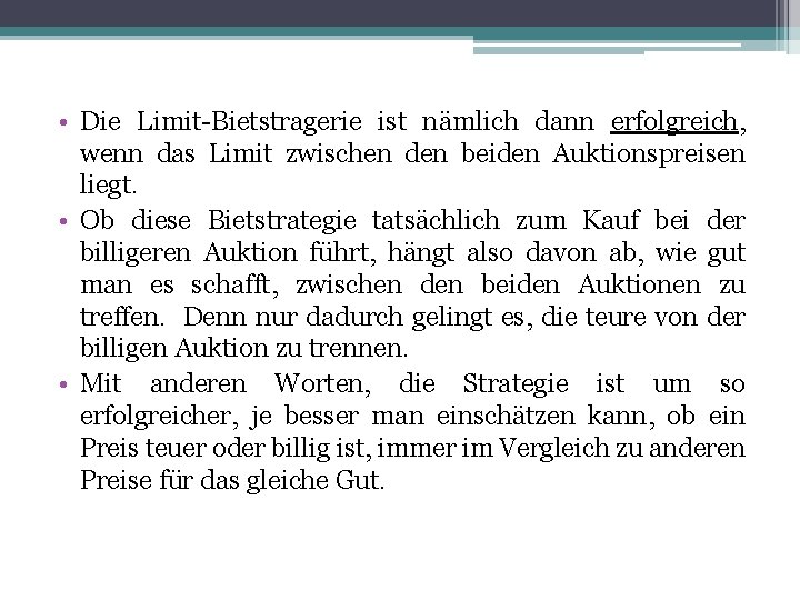  • Die Limit-Bietstragerie ist nämlich dann erfolgreich, wenn das Limit zwischen den beiden