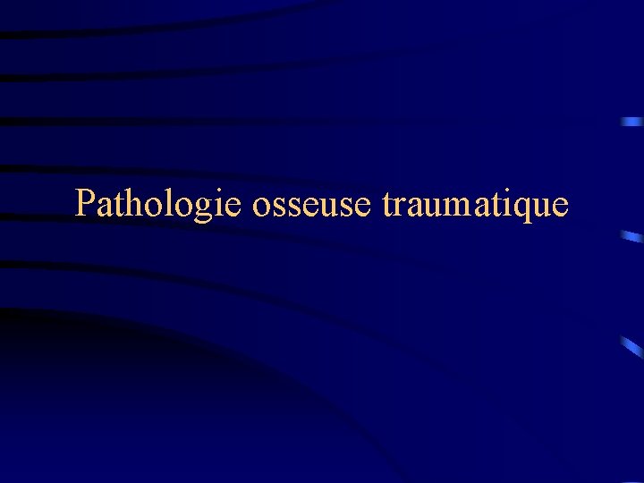 Pathologie osseuse traumatique 