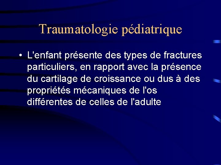 Traumatologie pédiatrique • L'enfant présente des types de fractures particuliers, en rapport avec la