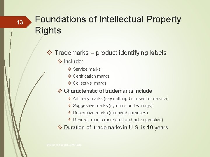 13 Foundations of Intellectual Property Rights Trademarks – product identifying labels Include: Service marks