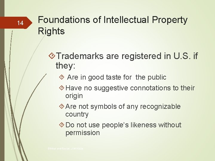 14 Foundations of Intellectual Property Rights Trademarks are registered in U. S. if they: