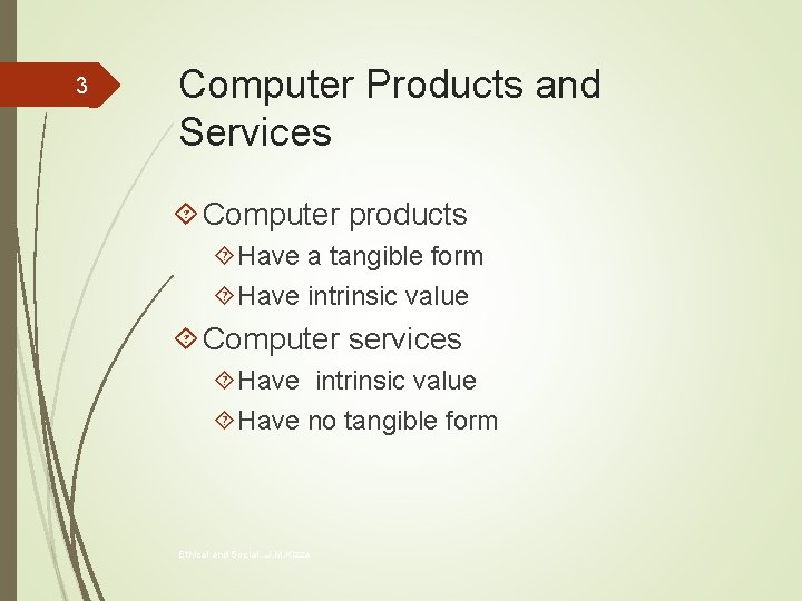 3 Computer Products and Services Computer products Have a tangible form Have intrinsic value