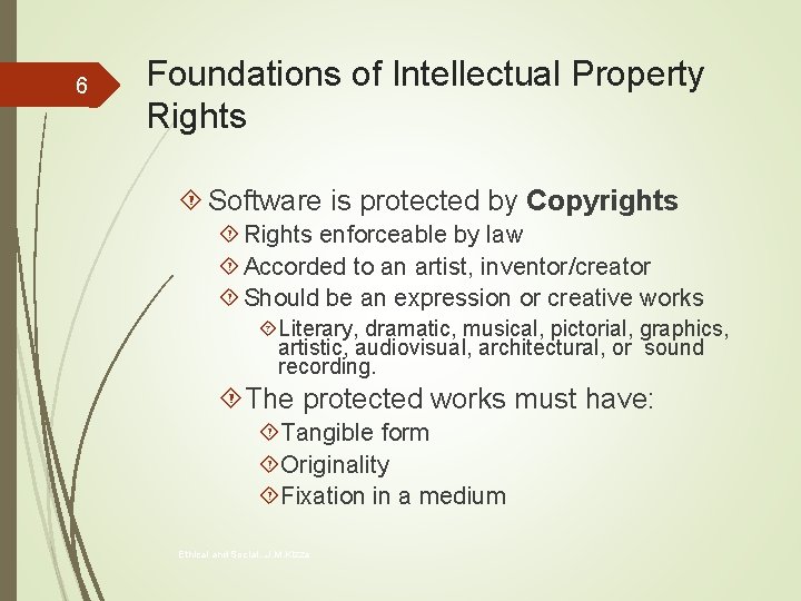 6 Foundations of Intellectual Property Rights Software is protected by Copyrights Rights enforceable by