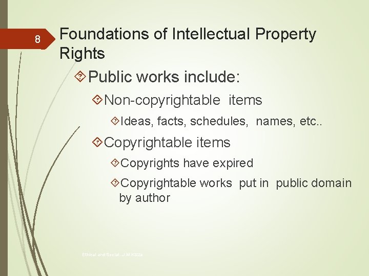 8 Foundations of Intellectual Property Rights Public works include: Non-copyrightable items Ideas, facts, schedules,