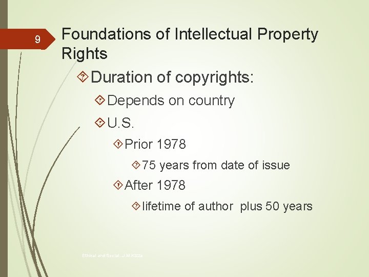 9 Foundations of Intellectual Property Rights Duration of copyrights: Depends on country U. S.