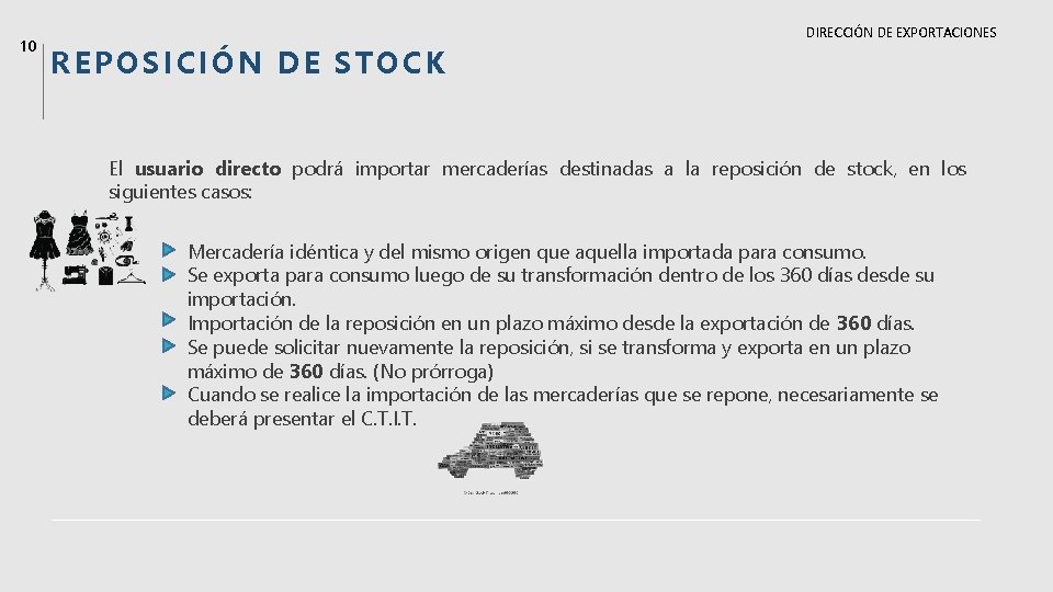 10 REPOSICIÓN DE STOCK DIRECCIÓN DE EXPORTACIONES El usuario directo podrá importar mercaderías destinadas