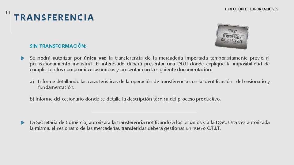 11 TRANSFERENCIA DIRECCIÓN DE EXPORTACIONES SIN TRANSFORMACIÓN: Se podrá autorizar por única vez la