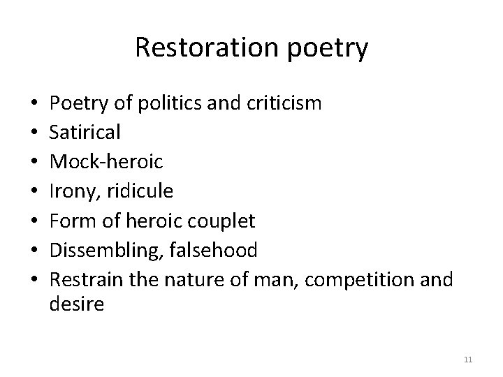 Restoration poetry • • Poetry of politics and criticism Satirical Mock-heroic Irony, ridicule Form