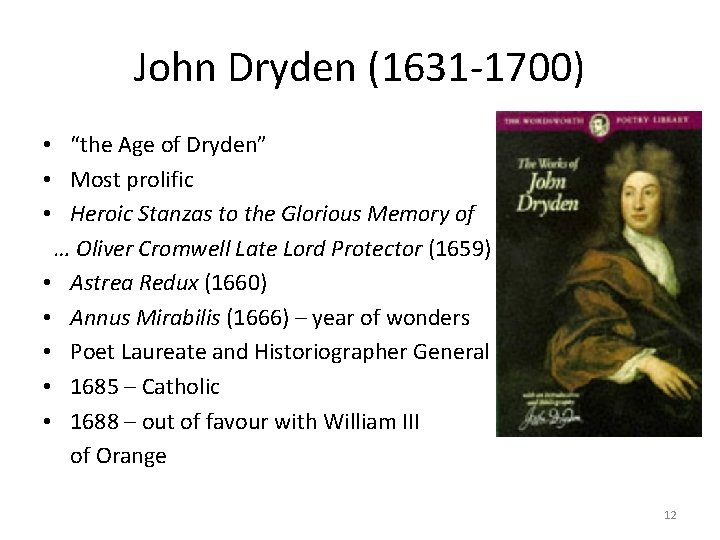 John Dryden (1631 -1700) • “the Age of Dryden” • Most prolific • Heroic