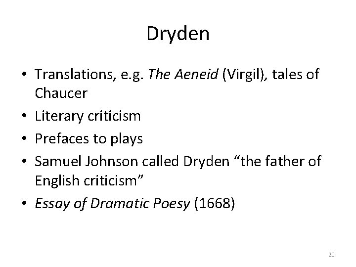 Dryden • Translations, e. g. The Aeneid (Virgil), tales of Chaucer • Literary criticism