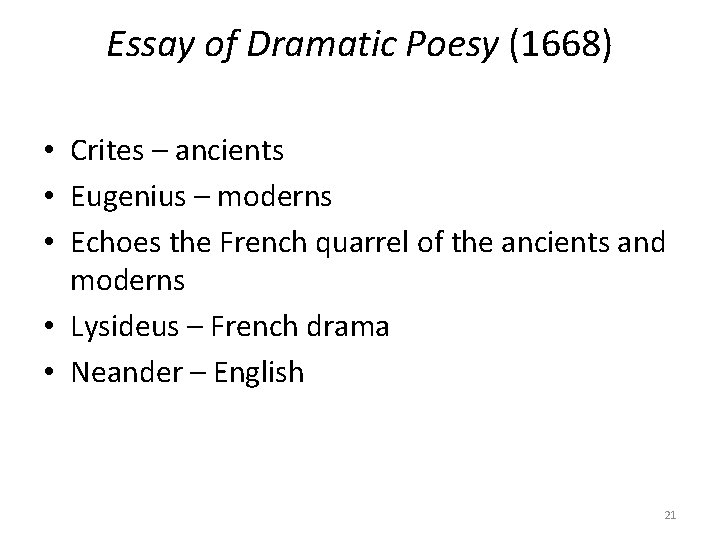 Essay of Dramatic Poesy (1668) • Crites – ancients • Eugenius – moderns •