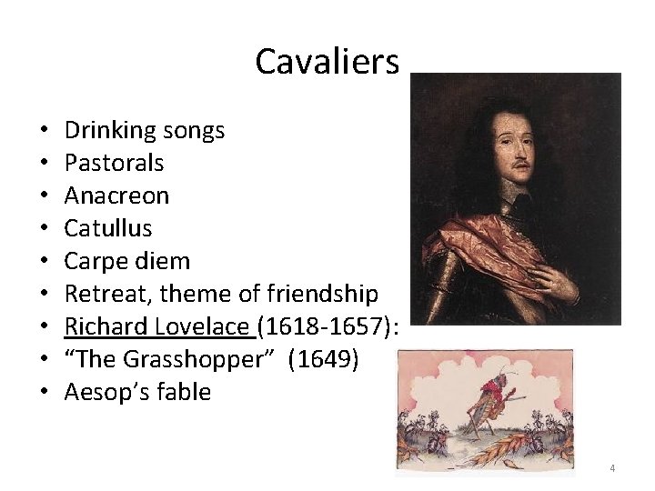 Cavaliers • • • Drinking songs Pastorals Anacreon Catullus Carpe diem Retreat, theme of