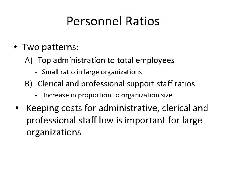 Personnel Ratios • Two patterns: A) Top administration to total employees - Small ratio Personnel Ratios • Two patterns: A) Top administration to total employees - Small ratio