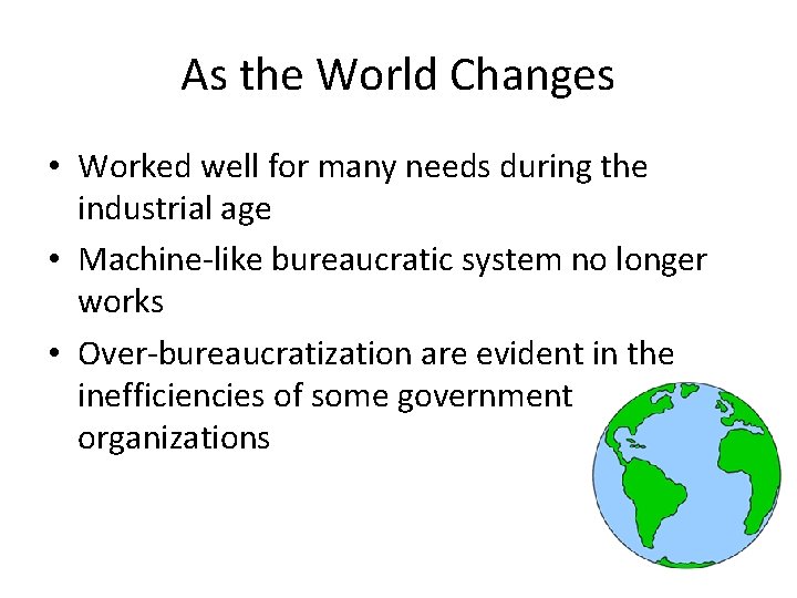 As the World Changes • Worked well for many needs during the industrial age As the World Changes • Worked well for many needs during the industrial age