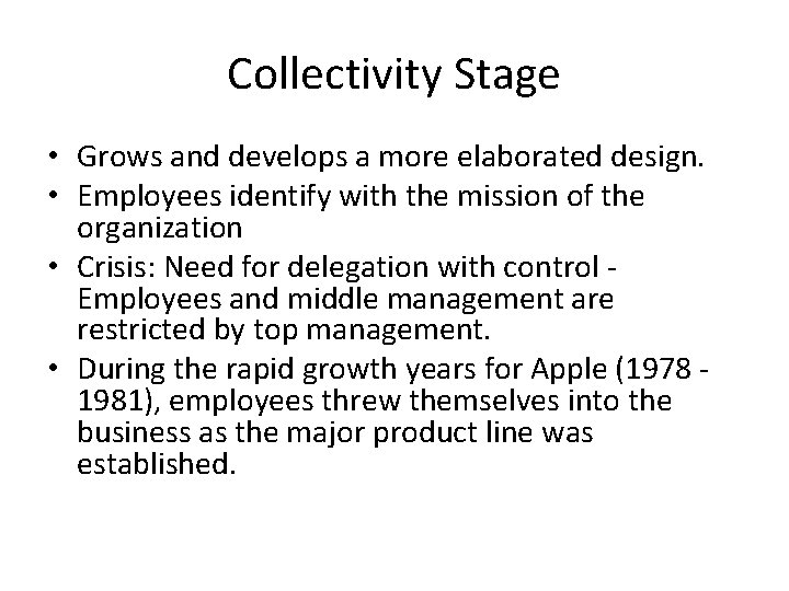 Collectivity Stage • Grows and develops a more elaborated design. • Employees identify with Collectivity Stage • Grows and develops a more elaborated design. • Employees identify with