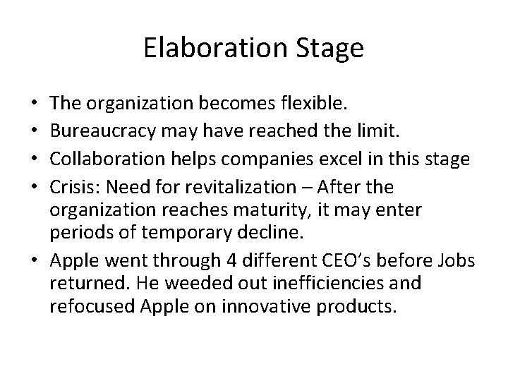 Elaboration Stage The organization becomes flexible. Bureaucracy may have reached the limit. Collaboration helps Elaboration Stage The organization becomes flexible. Bureaucracy may have reached the limit. Collaboration helps