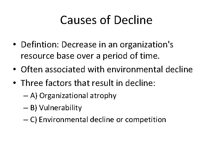 Causes of Decline • Defintion: Decrease in an organization's resource base over a period Causes of Decline • Defintion: Decrease in an organization's resource base over a period