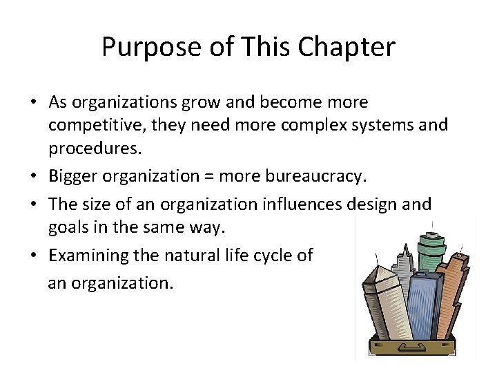 Purpose of This Chapter • As organizations grow and become more competitive, they need Purpose of This Chapter • As organizations grow and become more competitive, they need