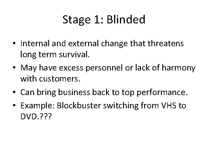 Stage 1: Blinded • Internal and external change that threatens long term survival. • Stage 1: Blinded • Internal and external change that threatens long term survival. •