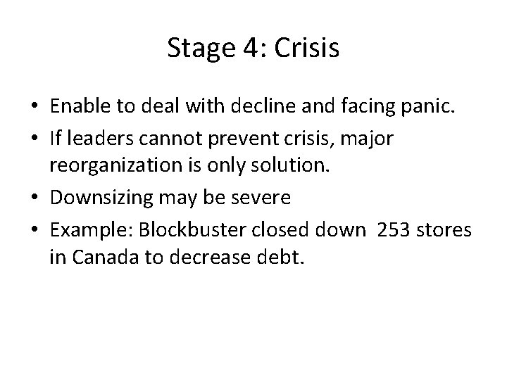 Stage 4: Crisis • Enable to deal with decline and facing panic. • If Stage 4: Crisis • Enable to deal with decline and facing panic. • If