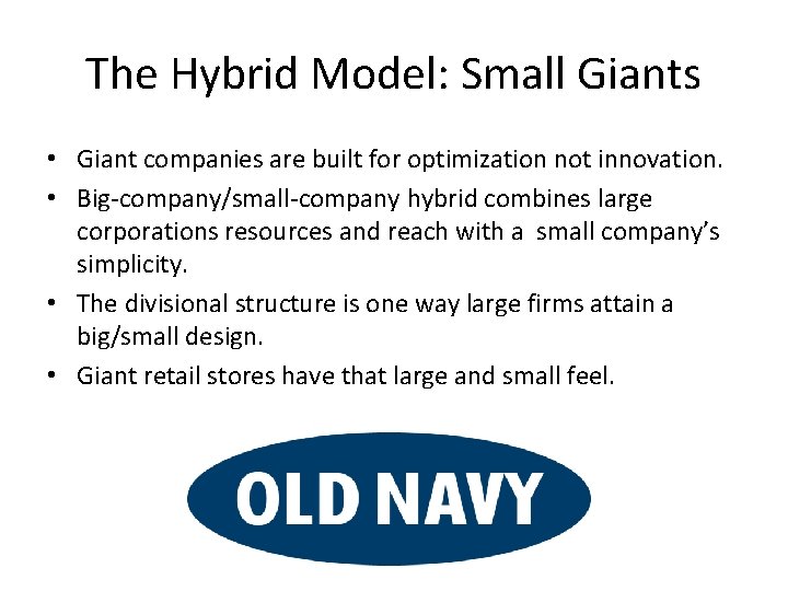 The Hybrid Model: Small Giants • Giant companies are built for optimization not innovation. The Hybrid Model: Small Giants • Giant companies are built for optimization not innovation.
