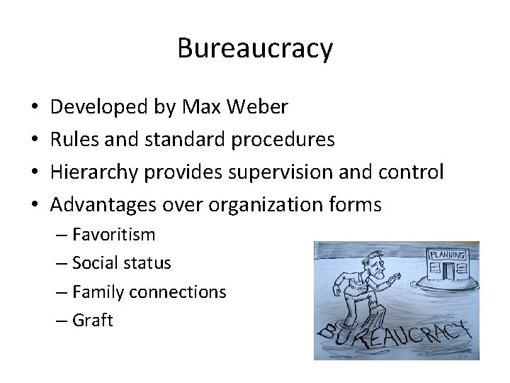 Bureaucracy • • Developed by Max Weber Rules and standard procedures Hierarchy provides supervision Bureaucracy • • Developed by Max Weber Rules and standard procedures Hierarchy provides supervision