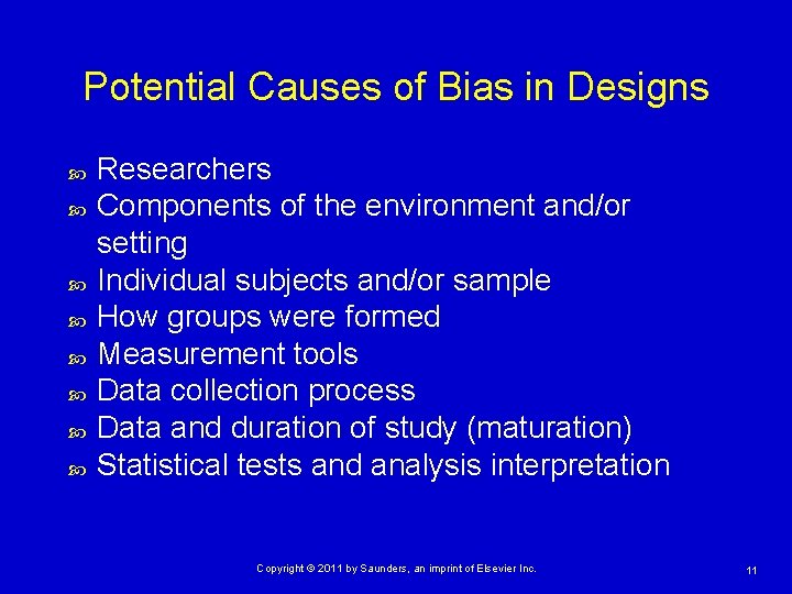 Potential Causes of Bias in Designs Researchers Components of the environment and/or setting Individual