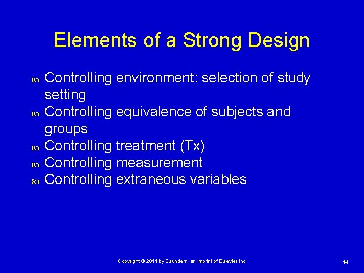 Elements of a Strong Design Controlling environment: selection of study setting Controlling equivalence of