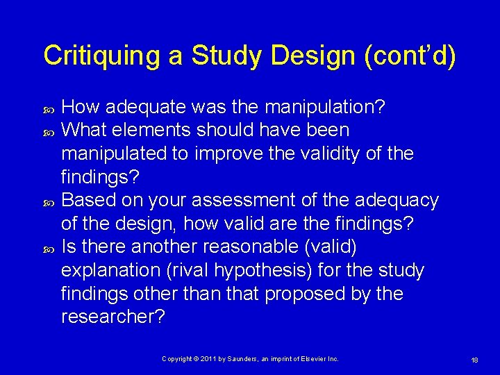 Critiquing a Study Design (cont’d) How adequate was the manipulation? What elements should have