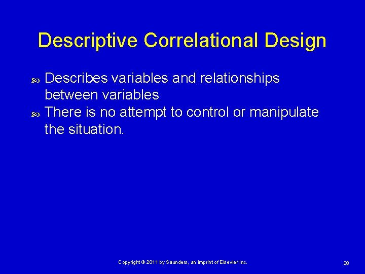 Descriptive Correlational Design Describes variables and relationships between variables There is no attempt to