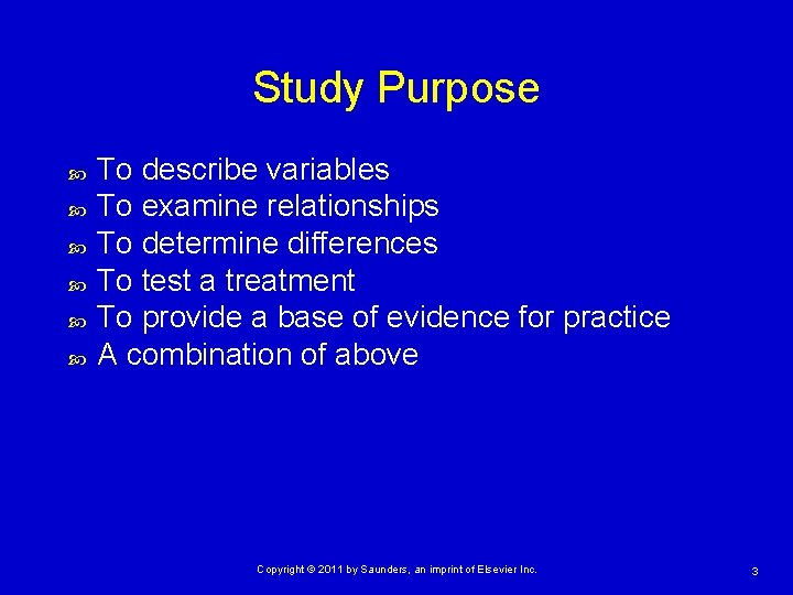 Study Purpose To describe variables To examine relationships To determine differences To test a